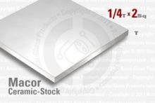 Macor Sheet - 2"x2", 0.250" Thick Macor Sheet - 2"x2", 0.250" Thick