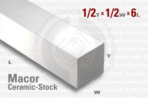 Macor Bar - 1/2x1/2, 6" Long